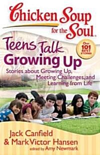 Teens Talk Growing Up: Stories about Growing Up, Meeting Challenges, and Learning from Life (Paperback)