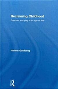 Reclaiming Childhood : Freedom and Play in an Age of Fear (Hardcover)