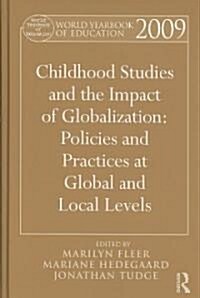 World Yearbook of Education 2009 : Childhood Studies and the Impact of Globalization: Policies and Practices at Global and Local Levels (Hardcover)