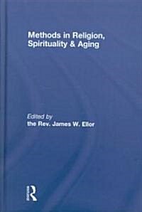 Methods in Religion, Spirituality & Aging (Hardcover)