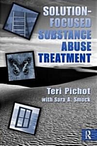 Solution-Focused Substance Abuse Treatment (Hardcover)