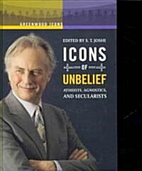 Icons of Unbelief: Atheists, Agnostics, and Secularists (Hardcover)