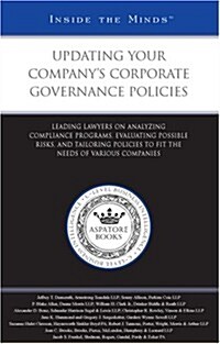 Updating Your Companys Corporate Governance Policies: Leading Lawyers on Analyzing Compliance Programs, Evaluating Possible Risks, and Tailoring Polic (Paperback)