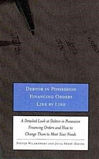 Debtor in Possession Financing Orders Line by Line (Paperback)