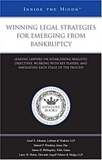 Winning Legal Strategies for Emerging from Bankruptcy: Leading Lawyers on Establishing Realistic Objectives, Working with Key Players, and Navigating (Paperback)