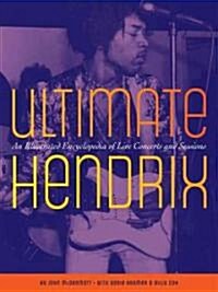 Ultimate Hendrix: An Illustrated Encyclopedia of Live Concerts and Sessions (Paperback)