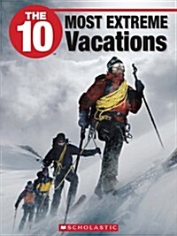 The 10 Most Extreme Vacations (Paperback)
