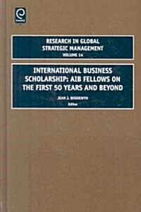 International Business Scholarship: Aib Fellows on the First 50 Years and Beyond (Hardcover)
