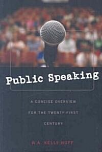 Public Speaking: A Concise Overview for the Twenty-First Century (Paperback)