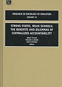 Strong States, Weak Schools : The Benefits and Dilemmas of Centralized Accountability (Hardcover)