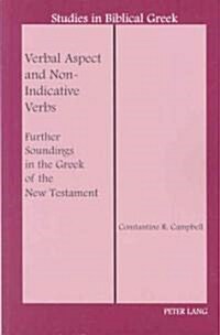 Verbal Aspect and Non-Indicative Verbs: Further Soundings in the Greek of the New Testament (Paperback)