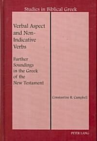 Verbal Aspect and Non-Indicative Verbs: Further Soundings in the Greek of the New Testament (Paperback, 2, Revised)