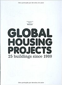 Global Housing Projects: 25 Buildings Since 1980 (Hardcover)