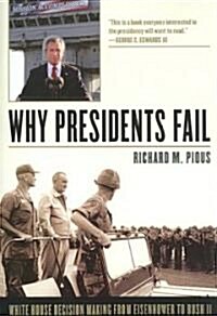 Why Presidents Fail: White House Decision Making from Eisenhower to Bush II (Paperback)