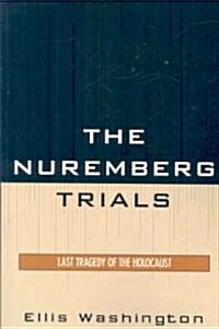 The Nuremberg Trials: Last Tragedy of the Holocaust (Paperback)