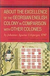 About the Excellence of the Georgian English Colony: 1747 (Paperback)