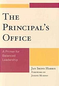 The Principals Office: A Primer for Balanced Leadership (Paperback)