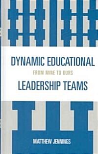 Dynamic Educational Leadership Teams: From Mine to Ours (Hardcover)