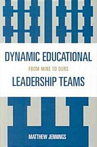 Dynamic Educational Leadership Teams: From Mine to Ours (Paperback)