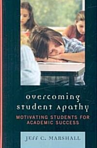 Overcoming Student Apathy: Motivating Students for Academic Success (Hardcover)