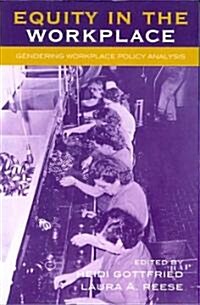 Equity in the Workplace: Gendering Workplace Policy Analysis (Paperback)