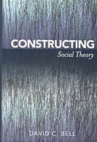 Constructing Social Theory (Hardcover)