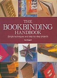 The Book Binding Handbook: Simple Techniques and Step-By-Step Projects (Spiral)