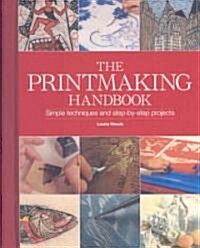 The Printmaking Handbook: The Complete Guide to the Latest Techniques, Tools, and Materials (Spiral)