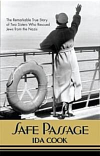 Safe Passage: The Remarkable True Story of Two Sisters Who Rescued Jews from the Nazis (Paperback)