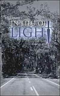 In Lieu of Light, Volume I (Paperback)