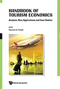Handbook of Tourism Economics: Analysis, New Applications and Case Studies (Hardcover)