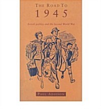 The Road To 1945 : British Politics and the Second World War Revised Edition (Paperback)