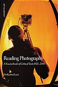 Reading Photography : A Sourcebook of Critical Textx, 1921-2000 (Hardcover)