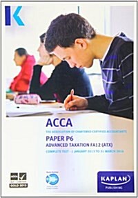 P6 Advanced Taxation ATX (FA12) - Complete Text (Paperback)