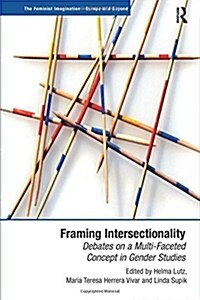 Framing Intersectionality : Debates on a Multi-faceted Concept in Gender Studies (Paperback)