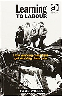 Learning to Labour : How Working Class Kids Get Working Class Jobs (Paperback, Rev ed)