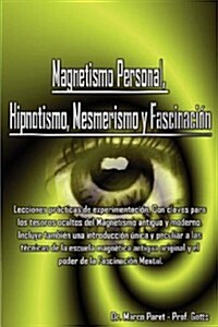 Magnetismo Personal, Hipnotismo, Mesmerismo y Fascinaci? (Paperback)