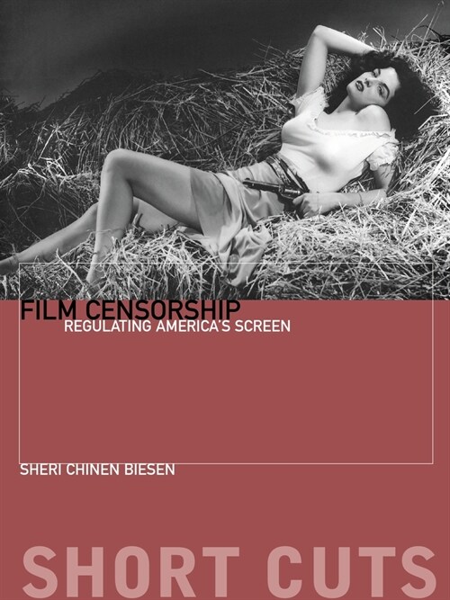 Film Censorship: Regulating Americas Screen (Paperback)