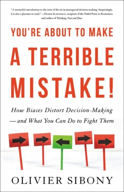 Youre about to Make a Terrible Mistake: How Biases Distort Decision-Making and What You Can Do to Fight Them (Hardcover)
