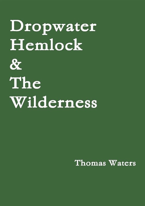 Dropwater Hemlock & The Wilderness (Paperback)