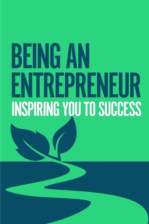 Being an Entrepreneur: Inspiring you to success (Paperback)