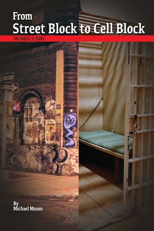 From Street Block to Cell Block: The Choice is Yours (Paperback)