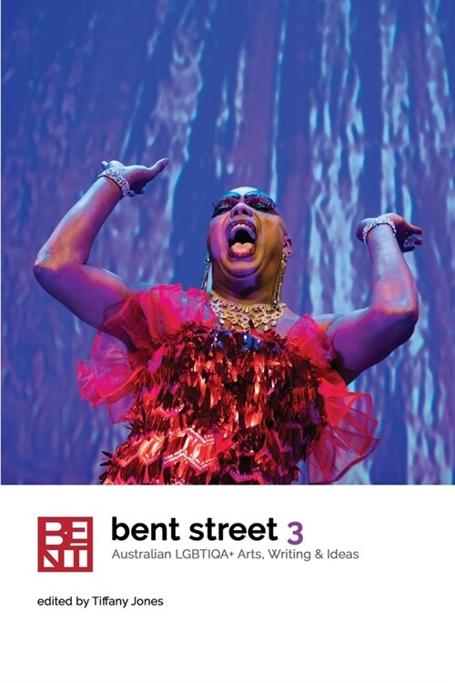 Bent Street 3: Australian LGBTIQA+ Arts, Writing and Ideas 2019 (Paperback)