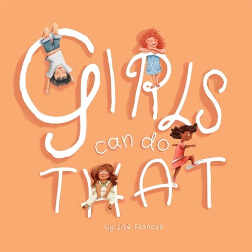 Girls Can Do That: Thinking outside gender stereotypes (Paperback)