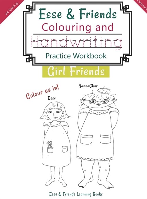 Esse & Friends Colouring and Handwriting Practice Workbook Girl Friends: Sight Words Activities Print Lettering Pen Control Skill Building for Early C (Hardcover)