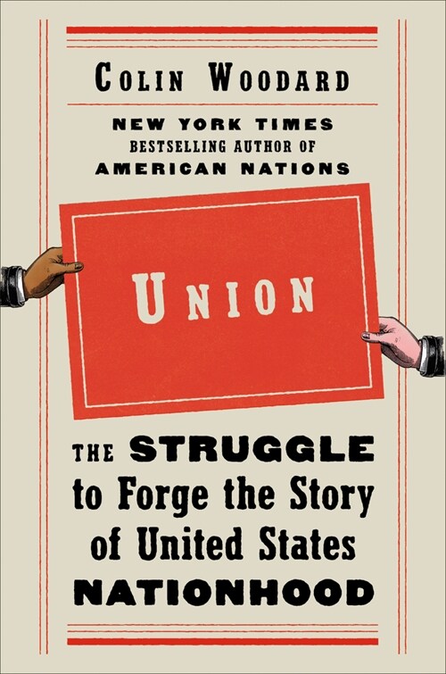 Union: The Struggle to Forge the Story of United States Nationhood (Hardcover)