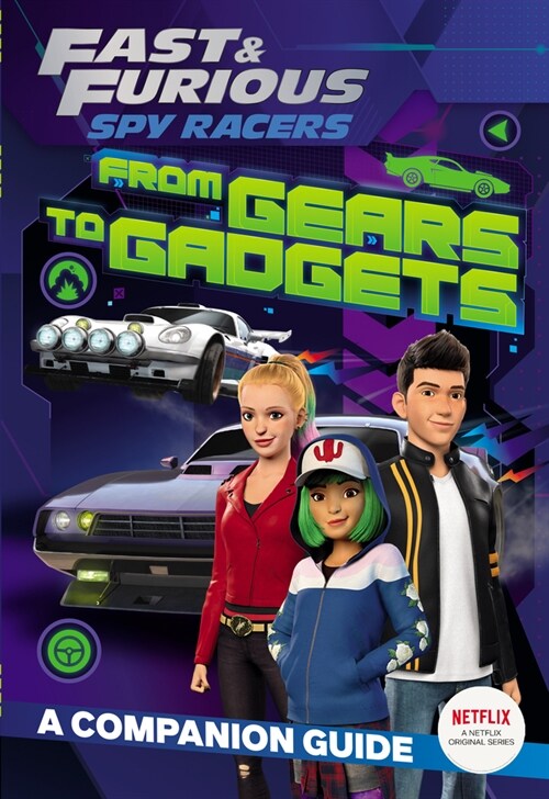 Fast & Furious: Spy Racers: From Gears to Gadgets: A Companion Guide (Paperback)