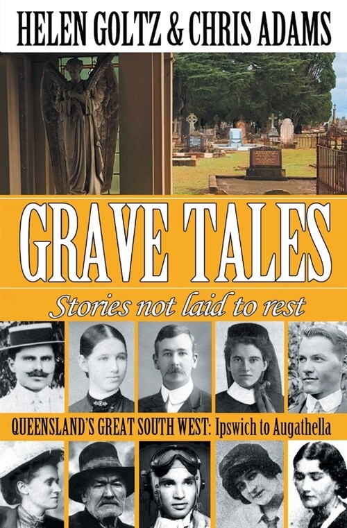 Grave Tales: Queenslands Great South West: Ipswich to Augathella (Paperback)