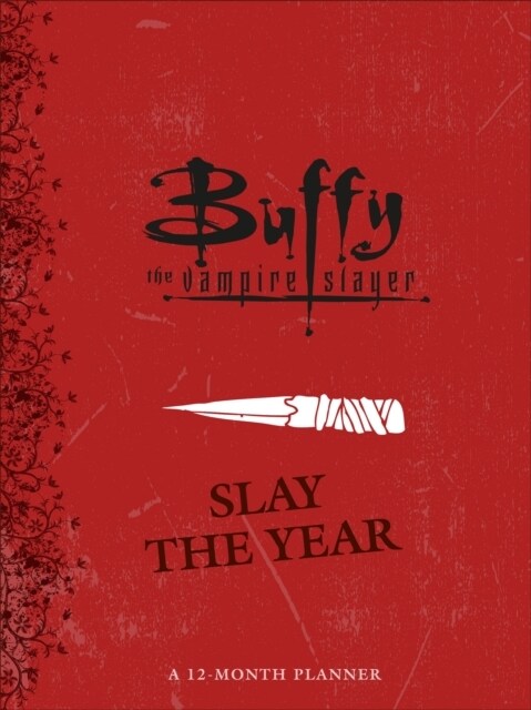 Buffy the Vampire Slayer: Slay the Year: A 12-Month Undated Planner (Daily)