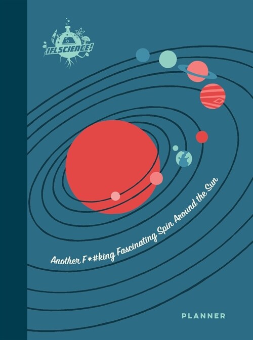 Iflscience: Another F*#king Fascinating Spin Around the Sun: A 12-Month Undated Planner (Other)